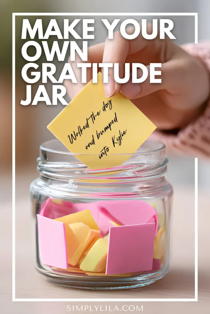 Close-up of a hand placing a yellow sticky note labeled “Walked the dog and bumped into Kylie” into a glass gratitude jar filled with colorful notes, symbolizing daily mindfulness and appreciation practice.