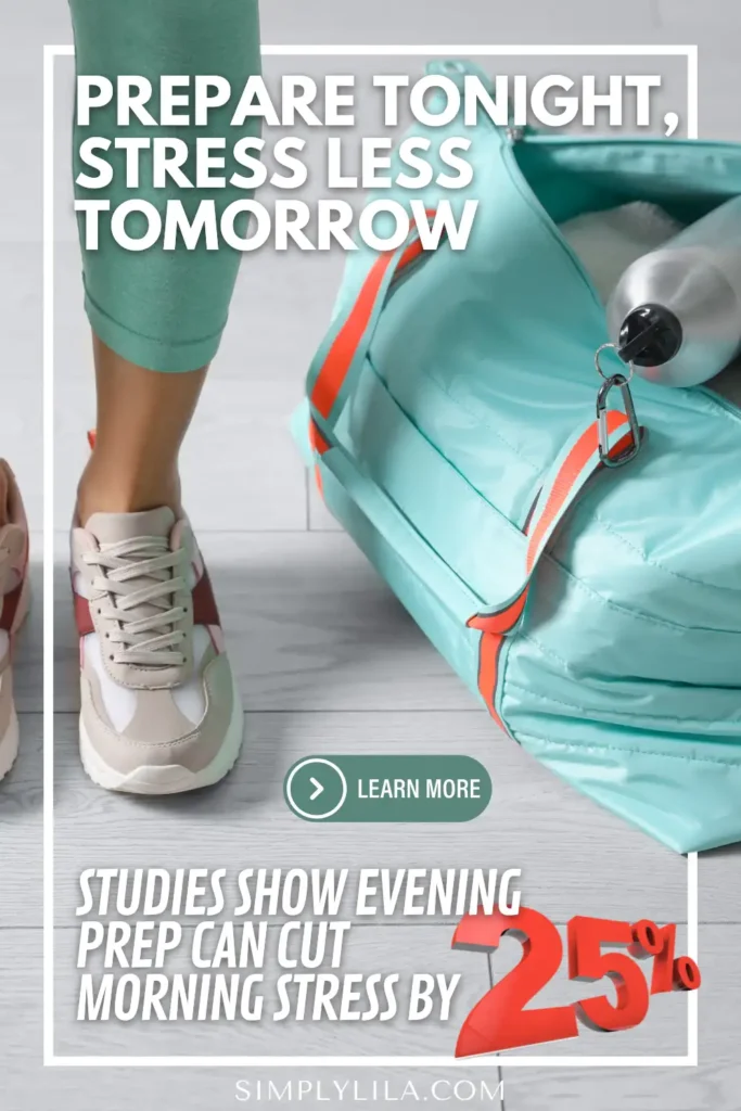 Close-up of a person wearing sneakers standing beside a packed gym bag with a water bottle, with text reading “Prepare tonight, stress less tomorrow – studies show evening prep can cut morning stress by 25%,” promoting organization and healthy habits.